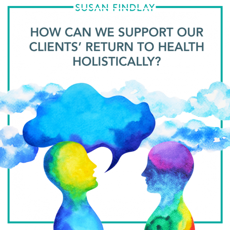 How Can We Support Our Clients’ Return to Health Holistically?